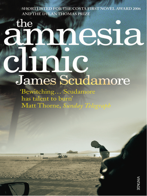 Title details for The Amnesia Clinic by James Scudamore - Available